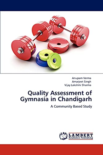 9783845477688: Quality Assessment of Gymnasia in Chandigarh: A Community Based Study