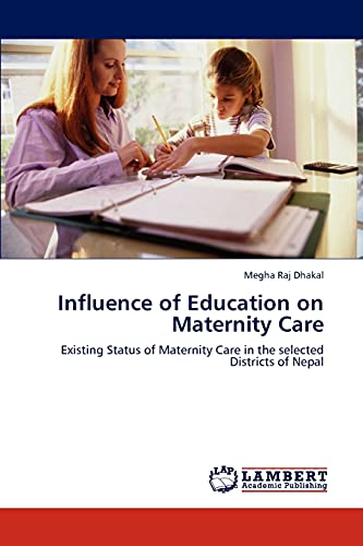 9783845478913: Influence of Education on Maternity Care: Existing Status of Maternity Care in the selected Districts of Nepal