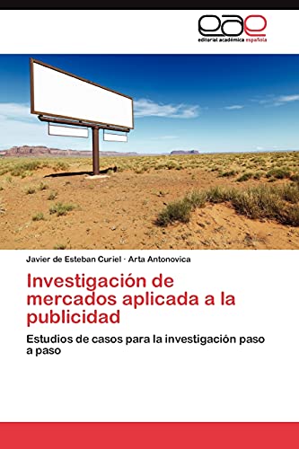 Stock image for Investigaci�n de mercados aplicada a la publicidad: Estudios de casos para la investigaci�n paso a paso (Spanish Edition) for sale by Phatpocket Limited