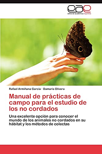 Imagen de archivo de Manual de prcticas de campo para el estudio de los no cordados: Una excelente opcin para conocer el mundo de los animales no cordados en su hbitat y los mtodos de colectas (Spanish Edition) a la venta por Lucky's Textbooks