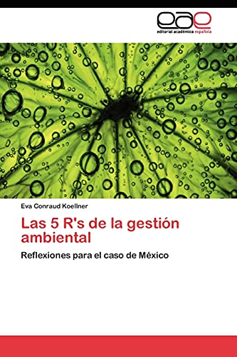 Stock image for Las 5 R's de la gestin ambiental: Reflexiones para el caso de Mxico (Spanish Edition) for sale by Lucky's Textbooks