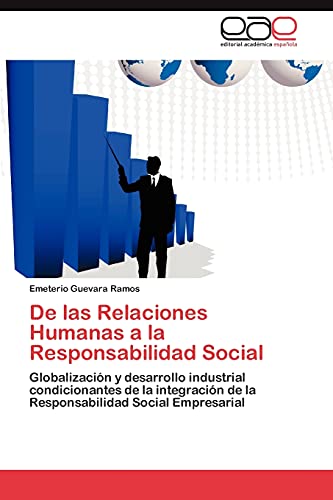 Imagen de archivo de De las Relaciones Humanas a la Responsabilidad Social: Globalizacin y desarrollo industrial condicionantes de la integracin de la Responsabilidad Social Empresarial (Spanish Edition) a la venta por Lucky's Textbooks