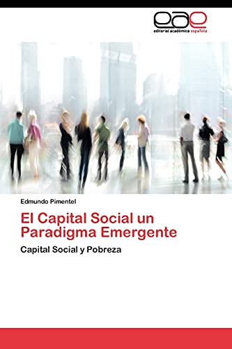 Imagen de archivo de El Capital Social un Paradigma Emergente: Capital Social y Pobreza (Spanish Edition) a la venta por Lucky's Textbooks
