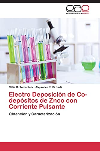 Imagen de archivo de Electro Deposicion de Co-Depositos de Znco Con Corriente Pulsante a la venta por Chiron Media