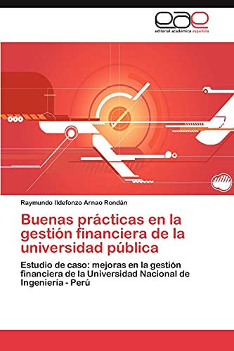 Stock image for Buenas prcticas en la gestin financiera de la universidad pblica: Estudio de caso: mejoras en la gestin financiera de la Universidad Nacional de Ingeniera - Per (Spanish Edition) for sale by Lucky's Textbooks