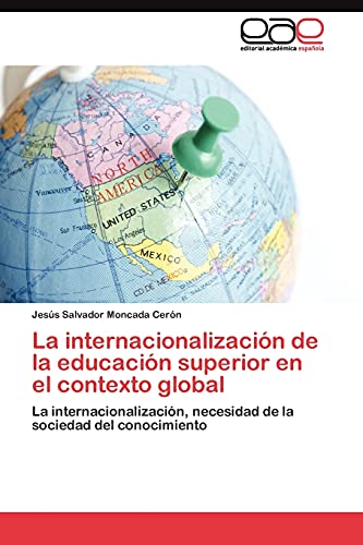 9783845484273: La internacionalizacin de la educacin superior en el contexto global: La internacionalizacin, necesidad de la sociedad del conocimiento (Spanish Edition)