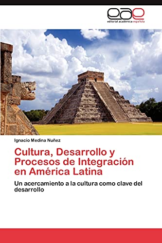 Stock image for Cultura, Desarrollo y Procesos de Integracin en Amrica Latina: Un acercamiento a la cultura como clave del desarrollo (Spanish Edition) for sale by Lucky's Textbooks