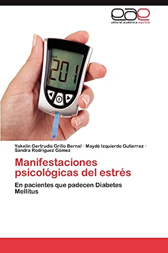 Beispielbild fr Manifestaciones psicolgicas del estrs: En pacientes que padecen Diabetes Mellitus (Spanish Edition) zum Verkauf von Lucky's Textbooks