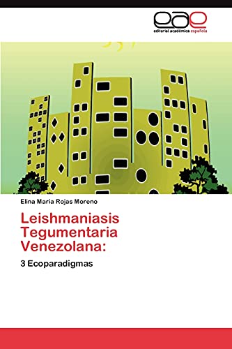 9783845485430: Leishmaniasis Tegumentaria Venezolana:: 3 Ecoparadigmas