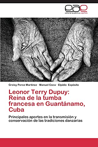 Imagen de archivo de Leonor Terry Dupuy: Reina de La Tumba Francesa En Guantanamo, Cuba a la venta por Chiron Media
