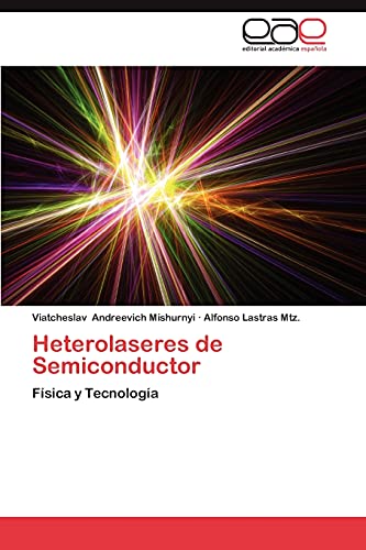 9783845486765: Heterolaseres de Semiconductor: Fsica y Tecnologa