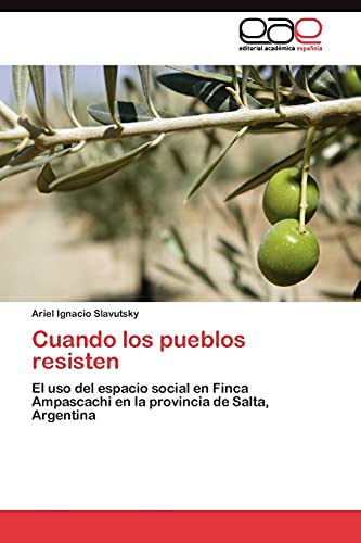 9783845486895: Cuando los pueblos resisten: El uso del espacio social en Finca Ampascachi en la provincia de Salta, Argentina