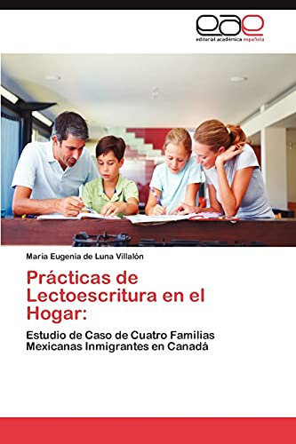 9783845487038: Prcticas de Lectoescritura en el Hogar: Estudio de Caso de Cuatro Familias Mexicanas Inmigrantes en Canad