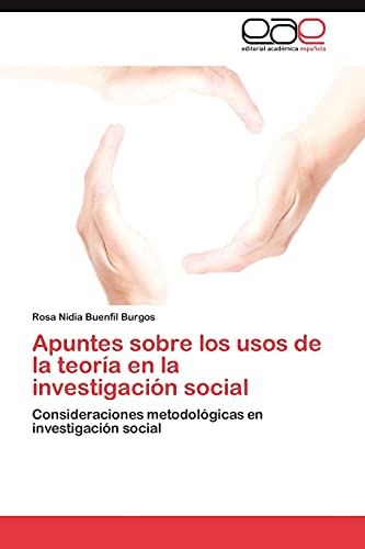 Stock image for Apuntes sobre los usos de la teora en la investigacin social: Consideraciones metodolgicas en investigacin social (Spanish Edition) for sale by Lucky's Textbooks