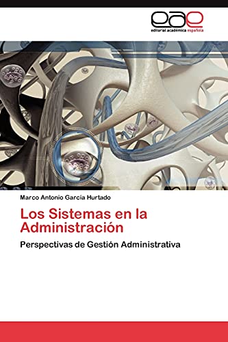 9783845487533: Los Sistemas en la Administracin: Perspectivas de Gestin Administrativa