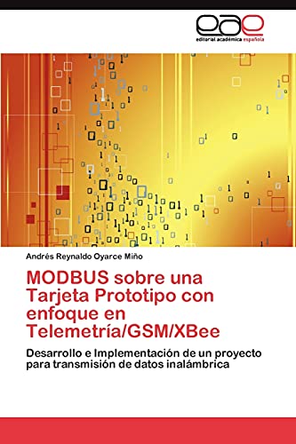 Imagen de archivo de MODBUS sobre una Tarjeta Prototipo con enfoque en Telemetria/GSM/XBee a la venta por Chiron Media