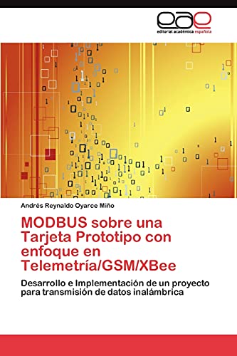 Stock image for MODBUS sobre una Tarjeta Prototipo con enfoque en Telemetria/GSM/XBee for sale by Chiron Media