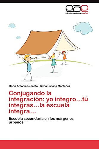 Imagen de archivo de Conjugando la integracion: yo integrotu integrasla escuela integra a la venta por Chiron Media