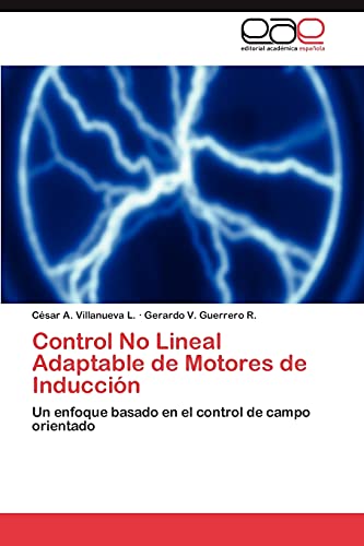 Imagen de archivo de Control No Lineal Adaptable de Motores de Induccin: Un enfoque basado en el control de campo orientado (Spanish Edition) a la venta por Lucky's Textbooks