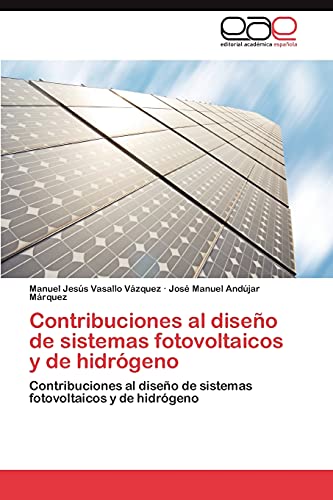 Stock image for Contribuciones al diseo de sistemas fotovoltaicos y de hidrgeno: Contribuciones al diseo de sistemas fotovoltaicos y de hidrgeno (Spanish Edition) for sale by Lucky's Textbooks