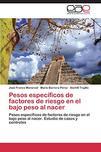 Stock image for Pesos especficos de factores de riesgo en el bajo peso al nacer: Pesos especficos de factores de riesgo en el bajo peso al nacer. Estudio de casos y controles (Spanish Edition) for sale by Lucky's Textbooks