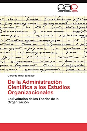 Imagen de archivo de De la Administracin Cientfica a los Estudios Organizacionales: La Evolucin de las Teoras de la Organizacin (Spanish Edition) a la venta por Lucky's Textbooks