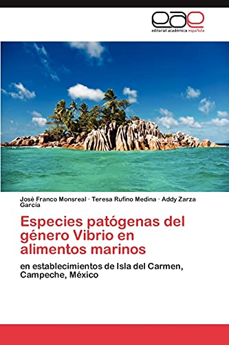 Stock image for Especies patgenas del gnero Vibrio en alimentos marinos: en establecimientos de Isla del Carmen, Campeche, Mxico (Spanish Edition) for sale by Lucky's Textbooks