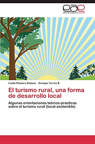 9783845490557: El turismo rural, una forma de desarrollo local: Algunas orientaciones terico-practicas sobre el turismo rural (local-sostenible)