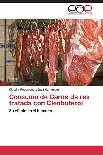 Stock image for Consumo de Carne de res tratada con Clenbuterol for sale by Ria Christie Collections