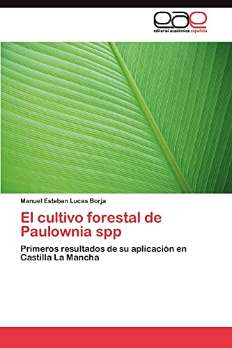 9783845491110: El cultivo forestal de Paulownia spp: Primeros resultados de su aplicacin en Castilla La Mancha