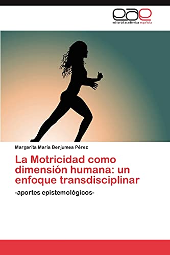 9783845491202: La Motricidad como dimensin humana: un enfoque transdisciplinar