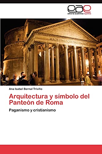 Stock image for Arquitectura y smbolo del Panten de Roma: Paganismo y cristianismo (Spanish Edition) for sale by Lucky's Textbooks