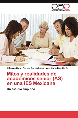 Imagen de archivo de Mitos y realidades de academicos senior (AS) en una IES Mexicana a la venta por Chiron Media