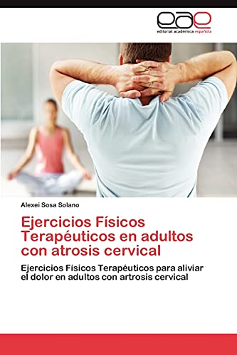 Beispielbild fr Ejercicios Fisicos Terapeuticos En Adultos Con Atrosis Cervical zum Verkauf von Chiron Media