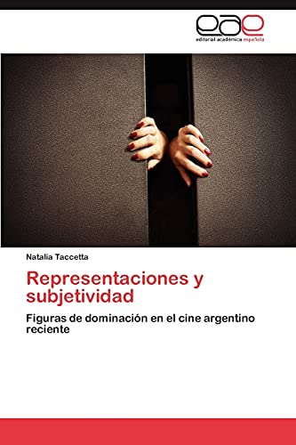 9783845492827: Representaciones y subjetividad: Figuras de dominacin en el cine argentino reciente