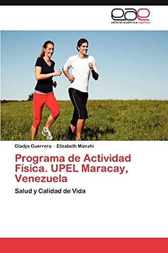 Imagen de archivo de Programa de Actividad Fsica. UPEL Maracay, Venezuela: Salud y Calidad de Vida (Spanish Edition) a la venta por Lucky's Textbooks