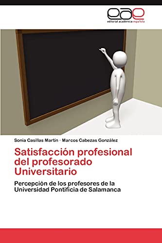 Stock image for Satisfaccin profesional del profesorado Universitario: Percepcin de los profesores de la Universidad Pontificia de Salamanca (Spanish Edition) for sale by Lucky's Textbooks