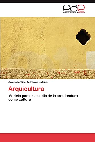 Imagen de archivo de Arquicultura: Modelo para el estudio de la arquitectura como cultura (Spanish Edition) a la venta por Lucky's Textbooks