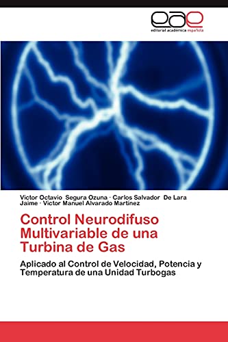 Stock image for Control Neurodifuso Multivariable de una Turbina de Gas: Aplicado al Control de Velocidad, Potencia y Temperatura de una Unidad Turbogas (Spanish Edition) for sale by Lucky's Textbooks