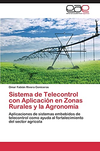 Stock image for Sistema de Telecontrol Con Aplicacion En Zonas Rurales y La Agronomia for sale by Chiron Media