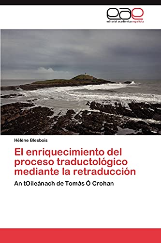 Stock image for El enriquecimiento del proceso traductolgico mediante la retraduccin: An tOilenach de Toms  Crohan (Spanish Edition) for sale by Lucky's Textbooks