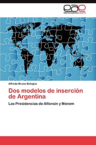 Stock image for Dos modelos de insercin de Argentina: Las Presidencias de Alfonsn y Menem (Spanish Edition) for sale by Lucky's Textbooks