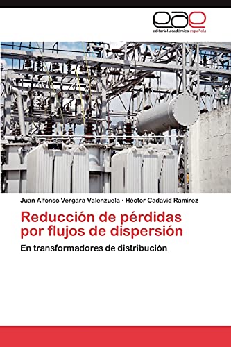 Stock image for Reduccin de prdidas por flujos de dispersin: En transformadores de distribucin (Spanish Edition) for sale by Lucky's Textbooks