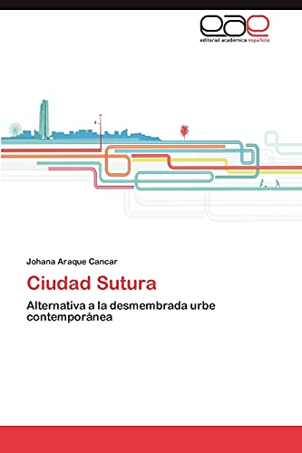 Imagen de archivo de Ciudad Sutura: Alternativa a la desmembrada urbe contempornea (Spanish Edition) a la venta por Lucky's Textbooks