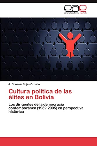 Beispielbild fr Cultura poltica de las lites en Bolivia: Los dirigentes de la democracia contempornea (1982.2005) en perspectiva histrica (Spanish Edition) zum Verkauf von Lucky's Textbooks