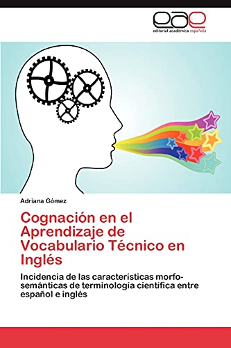 9783845495392: Cognacin en el Aprendizaje de Vocabulario Tcnico en Ingls: Incidencia de las caractersticas morfo-semnticas de terminologa cientfica entre espaol e ingls