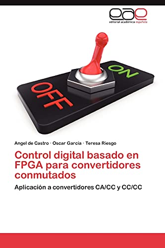 9783845496542: Control digital basado en FPGA para convertidores conmutados: Aplicacin a convertidores CA/CC y CC/CC