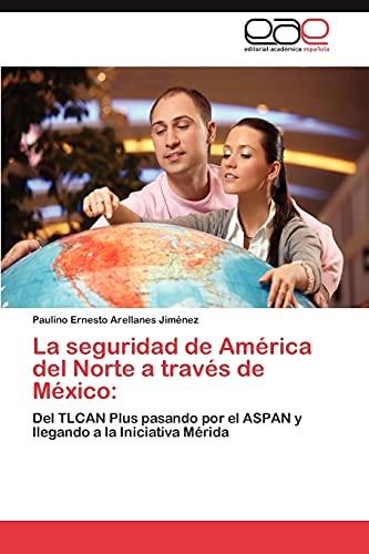 Stock image for La seguridad de America del Norte a traves de Mexico: for sale by Chiron Media