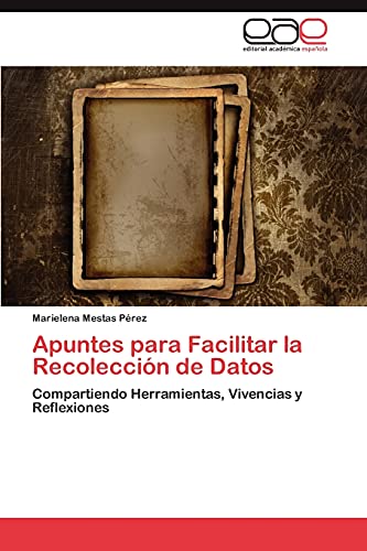 Imagen de archivo de Apuntes para Facilitar la Recoleccin de Datos: Compartiendo Herramientas, Vivencias y Reflexiones (Spanish Edition) a la venta por Lucky's Textbooks