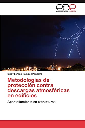 Imagen de archivo de Metodologas de proteccin contra descargas atmosfricas en edificios: Apantallamiento en estructuras (Spanish Edition) a la venta por Lucky's Textbooks